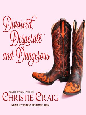 cover image of Divorced, Desperate and Dangerous